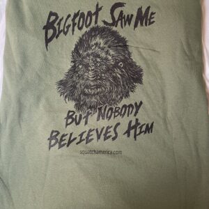 Bigfoot Saw Me Tee Shirt